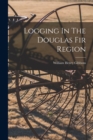 Image for Logging In The Douglas Fir Region