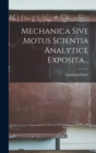 Image for Mechanica Sive Motus Scientia Analytice Exposita...