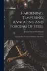 Image for Hardening, Tempering, Annealing And Forging Of Steel : Including Heat Treatment Of Modern Alloy Steels