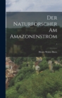 Image for Der Naturforscher am Amazonenstrom.