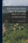 Image for Jerusalem oder uber religiose Macht und Judenthum.
