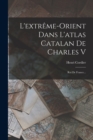 Image for L&#39;extreme-orient Dans L&#39;atlas Catalan De Charles V : Roi De France...