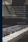 Image for Die Lehre von der musikalischen Komposition, praktisch theoretisch von Adolf Bernhard Marx.