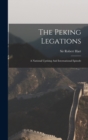 Image for The Peking Legations : A National Uprising And International Episode