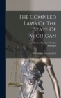 Image for The Compiled Laws Of The State Of Michigan : Published By Authority, Part 1