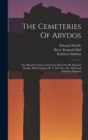 Image for The Cemeteries Of Abydos : The Mixed Cemetery And Umm El-ga&#39;ab, By Edouard Naville, With Chapters By T. Eric Peet, H.r. Hall And Kathleen Haddon