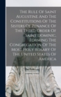 Image for The Rule Of Saint Augustine And The Constitutions Of The Sisters Of Penance Of The Third Order Of Saint Dominic, Forming The Congregation Of The Most Holy Rosary Of The United States Of America