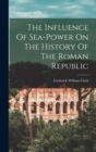 Image for The Influence Of Sea-power On The History Of The Roman Republic