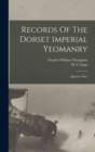 Image for Records Of The Dorset Imperial Yeomanry : (queen&#39;s Own)