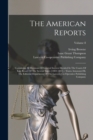 Image for The American Reports : Containing All Decisions Of General Interest Decided In The Courts Of Last Resort Of The Several States [1869-1887]. / Extra Annotated By The Editorial Department Of The Lawyers