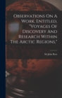 Image for Observations On A Work, Entitled, &quot;voyages Of Discovery And Research Within The Arctic Regions,&quot;