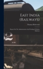 Image for East India (railways) : Report On The Administration And Working Of Indian Railways