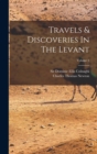 Image for Travels &amp; Discoveries In The Levant; Volume 1