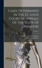 Image for Cases Determined In The St. Louis Court Of Appeals Of The State Of Missouri; Volume 7