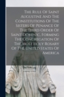 Image for The Rule Of Saint Augustine And The Constitutions Of The Sisters Of Penance Of The Third Order Of Saint Dominic, Forming The Congregation Of The Most Holy Rosary Of The United States Of America