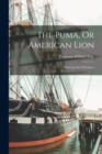 Image for The Puma, Or American Lion : Felis Concolor Of Linæus