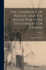 Image for The Conspiracy Of Pontiac And The Indian War After The Conquest Of Canada; Volume 2