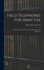 Image for Field Telephones For Army Use : Including An Elementary Course In Electricity And Magnetism