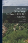 Image for Schillers Gedichte. Auswahl fur die Jugend.