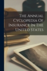 Image for The Annual Cyclopedia Of Insurance In The United States