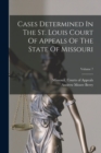 Image for Cases Determined In The St. Louis Court Of Appeals Of The State Of Missouri; Volume 7