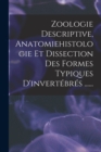 Image for Zoologie Descriptive, Anatomiehistologie Et Dissection Des Formes Typiques D&#39;invertebres ......