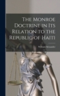 Image for The Monroe Doctrine in Its Relation to the Republic of Haiti