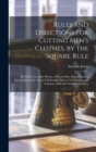 Image for Rules and Directions for Cutting Men&#39;s Clothes, by the Square Rule