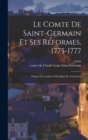 Image for Le comte de Saint-Germain et ses reformes, 1775-1777; d&#39;apres les archives du Depot de la guerre