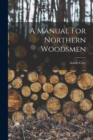 Image for A Manual For Northern Woodsmen