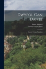 Image for Dwyfol Gan Dante : Annwn, Purdan, Paradwys