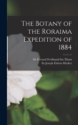 Image for The Botany of the Roraima Expedition of 1884