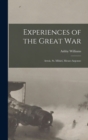 Image for Experiences of the Great War; Artois, St. Mihiel, Meuse-Argonne