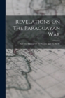 Image for Revelations On The Paraguayan War : And The Alliances Of The Atlantic And The Pacific