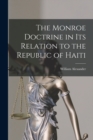 Image for The Monroe Doctrine in Its Relation to the Republic of Haiti