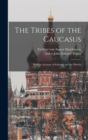 Image for The Tribes of the Caucasus : With an Account of Schamyl and the Murids
