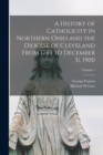 Image for A History of Catholicity in Northern Ohio and the Diocese of Cleveland From 1749 to December 31, 1900; Volume 1
