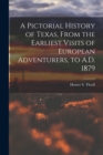 Image for A Pictorial History of Texas, From the Earliest Visits of European Adventurers, to A.D. 1879
