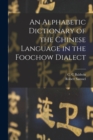 Image for An Alphabetic Dictionary of the Chinese Language in the Foochow Dialect