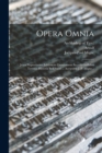 Image for Opera Omnia : Juxta Nuperrimam Editionem Oxoniensem Accedit Guillelmi Tyrensis Historia Belli Sacri ... Accurante J.-p. Migne...