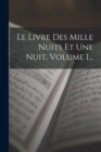 Image for Le Livre Des Mille Nuits Et Une Nuit, Volume 1...