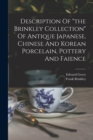 Image for Description Of &quot;the Brinkley Collection&quot; Of Antique Japanese, Chinese And Korean Porcelain, Pottery And Faience