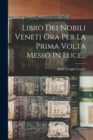 Image for Libro Dei Nobili Veneti Ora Per La Prima Volta Messo In Luce...