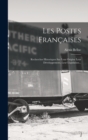 Image for Les Postes Francaises : Recherches Historiques Sur Leur Origine Leur Developpement, Leur Legislation...