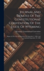 Image for Journal And Debates Of The Constitutional Convention Of The State Of Wyoming : Begun At The City Of Cheyenne On September 2, 1889, And Concluded September 30, 1889