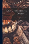 Image for Der Christliche Orient...