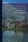 Image for Report Of The Lough Foyle Fishery Case Of Allen V. Donnelly And Others, : Tried At The Tyrone Spring Assizes At Omagh, 1856 Before The Hon. Baron Pennefather And A Special Jury: Joseph Turnley, ... He