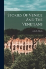 Image for Stories Of Venice And The Venetians