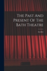 Image for The Past And Present Of The Bath Theatre