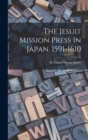Image for The Jesuit Mission Press In Japan. 1591-1610